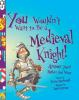 Book cover for "You wouldn't want to be a medieval knight!".