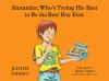 Book cover for "Alexander, who's trying his best to be the best boy ever".