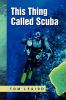 Book cover for "This thing called scuba".