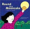 Book cover for "Round is a mooncake".