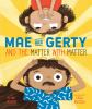 Book cover for Mae and Gerty and the matter with matter.