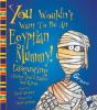 Book cover for "You wouldn't want to be an Egyptian mummy!".