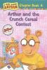 Book cover for "Arthur and the crunch cereal contest".