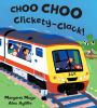 Book cover for "Choo choo clickety-clack!".