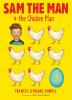 Book cover for Sam the Man & the chicken plan.
