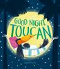 Book cover for "Good night, Toucan".