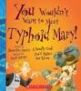 Book cover for "You wouldn't want to meet Typhoid Mary!".