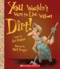 Book cover for "You wouldn't want to live without dirt".