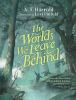 Book cover for The worlds we leave behind.