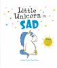 Book cover for "Little Unicorn is sad".