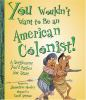 Book cover for "You wouldn't want to be an American colonist!".