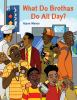 Book cover for What do brothas do all day?.