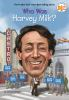 Book cover for Who was Harvey Milk?.