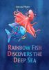 Book cover for "Rainbow Fish discovers the deep sea".