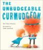 Book cover for "The unbudgeable curmudgeon".