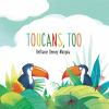 Book cover for "Toucans, too".