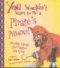 Book cover for "You wouldn't want to be a pirate's prisoner!".