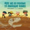 Book cover for Here we go digging for dinosaur bones.