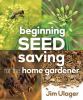 Book cover for "Beginning seed saving for the home gardener".