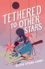 Book cover for Tethered to other stars.