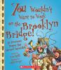 Book cover for "You wouldn't want to work on the Brooklyn Bridge!".