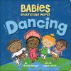 Book cover for Babies Around the World: Dancing.
