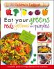 Book cover for "Eat your greens, reds, yellows, and purples".