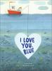 Book cover for "I love you, Blue".