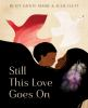 Book cover for Still this love goes on.