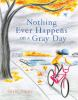Book cover for Nothing ever happens on a gray day.