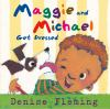 Book cover for Maggie and Michael get dressed.