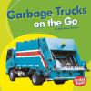 Book cover for "Garbage trucks on the go".