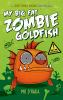 Book cover for My big fat zombie goldfish.