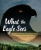 Book cover for What the eagle sees.
