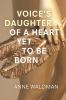 Book cover for "Voice's daughter of a heart yet to be born"