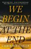 Book cover for "We begin at the end".