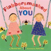 Book cover for "Flabbersmashed About You".