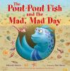 Book cover for "The pout-pout fish and the mad, mad day".