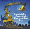 Book cover for "Goodnight, goodnight, construction site"