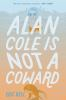 Book cover for Alan Cole is not a coward.