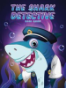 Book cover for "The Shark Detective".