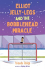 Book cover for Elliot Jelly-Legs and the Bobblehead Miracle.